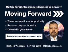 Multicultural Entrepreneurs Business Community (MEBC Canada) is offering Free one-to-one conversations on moving your business forward and discussing the economy and your opportunity, research in your industry, and demand in your market. Contact Rasheed Walizada at 647-967-2200 or visit https://www.mebccanada.com/